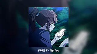 dvrst - my toy (slowed + reverb)