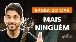 MAIS NINGUÉM - Banda do Mar (aula de violão completa)