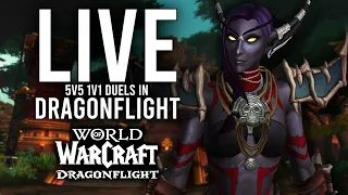 DRAGONFLIGHT 5V5 1V1 DUELS! BRING US THE VERY BEST OF EVERY CLASS! - WoW: Dragonflight (Livestream)