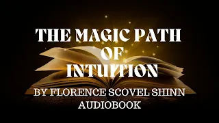 The Magic Path Of Intuition By Florence Scovel Shinn - { Complete Audiobook}