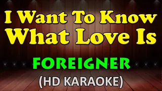 I WANT TO KNOW WHAT LOVE IS - Foreigner (HD Karaoke)