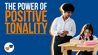Harness Your Teaching Tone of Voice - The Power of Positive Tonality