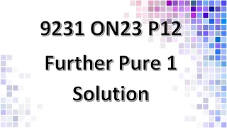 9231/12/O/N/23 CAIE A-level Further Pure Mathematics 1 Solution