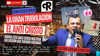 🔴 La gran TRIBULACIÓN Y EL anticristo Pastor Édgar Giraldo