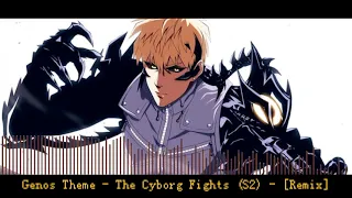 Genos Theme - The Cyborg Fights (S2) - [ Remix ]