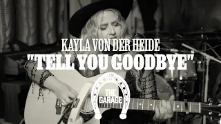 Kayla Von der Heide - "Tell You Goodbye" (Live at The Garage)