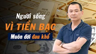 Người sống vì Tiền Bạc - Muôn đời đau khổ | Ngô Minh Tuấn | Học Viện CEO Việt Nam