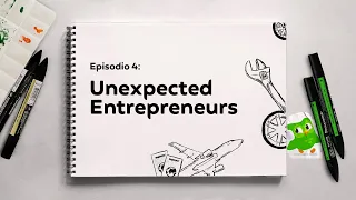 Unexpected Entrepreneurs (Emprendedores inesperados) - EP #04 I Relatos en Inglés con Duolingo