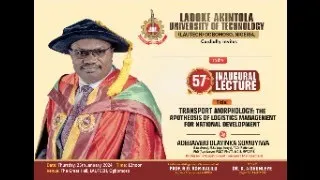 LAUTECH 57th Inaugural Lecture Titled: Transport Morphology: The Apotheosis of logistics mgt for dev