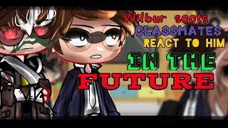 [ Wilbur Soots classmates react to him in the future ] { ORIGNAL } • PT 2 •  ~ Angst ~