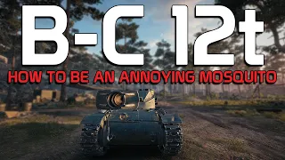 B-C 12t: How to be an annoying mosquito | World of Tanks