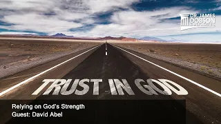 Relying on God’s Strength with David Abel