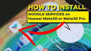 How to install Google Services on the Huawei Mate 30 Pro