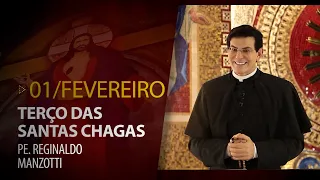 Terço das Santas Chagas | Padre Reginaldo Manzotti | 01 de Fevereiro de 2023