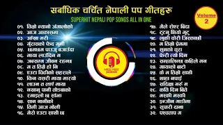 Famous Nepali Pop Songs Collection Vol 2 | Best Evergreen Nepali Pop Songs Audio Jukebox All In One