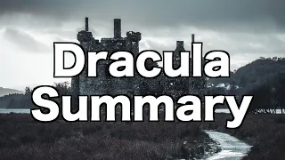 Dracula Summary, (One Minute Summary)