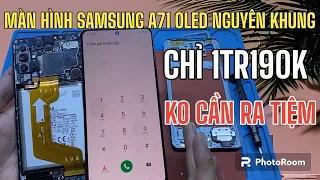 Hướng Dẩn Thay Màn Hình Samsung A71 Oled 2ic Giá Chỉ 1tr190k - Chi Tiết Nhất 2023 Ai Củng Thay Được