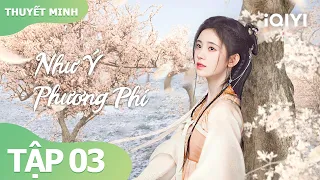 【Thuyết Minh】Cúc Tịnh Y nghịch thiên cải mệnh | Như Ý Phương Phi Tập 03 | iQiyi Vietnam