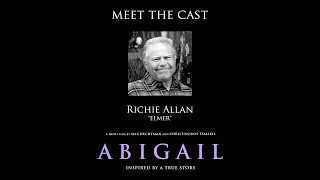 "Abigail" Meet the Cast: Richie Allan (Elmer)