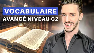 Vocabulaire Avancé en 60 minutes (Les mots précis que vous devez connaître !)