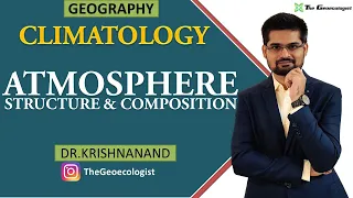 Atmosphere: Structure and Composition | Climatology | Dr. Krishnanand