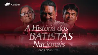 A HISTÓRIA DOS BATISTAS NACIONAIS EM RONDONIA