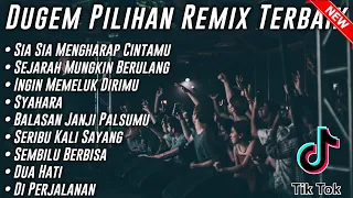 DUGEM TERBAIK 🎼 DJ SIA SIA MENGHARAP CINTAMU X DJ SEJARAH MUNGKIN BERULANG ||DJ FULL BASS || 2023