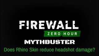 Firewall Mythbusters - Rhino Perk Headshot damage reduction?