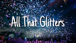 All That Glitters - Earl | Lyrics