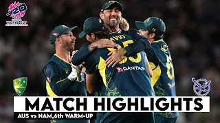 Australia vs Namibia 6th Warm-up Match Highlights | ICC World Cup 2024 | AUS vs NAM Highlights