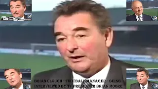 BRIAN CLOUGH BEING INTERVIEWED BY BRIAN MOORE- BRIAN BEING TYPICALLY FORTHRIGHT AND OUTSPOKEN