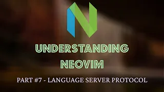 Understanding Neovim #7 - Language Server Protocol