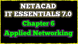 NETACAD IT Essentials 7, ✔️ Chapter 6: Applied Networking