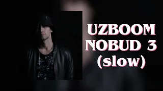 UZBOOM - NOBUD 3 SLOW 2022 !