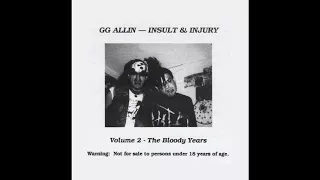 GG ALLIN Insult & Injury VOL 2 FULL ALBUM  The Bloody Years