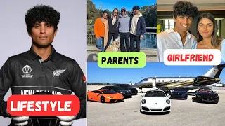 Rachin Ravindra Lifestyle | Income, Family, Cars, Girlfriend, House, Age, Cricket career, Net Worth.