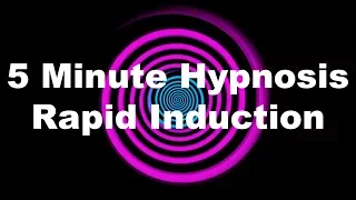 5 Minute Hypnosis Rapid Induction