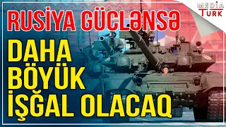 Rusiya güclənsə, Cənubi Qafqazı tamamilə işğal edəcək - Media Turk TV