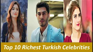 10 Richest Turkish Celebrities 2020