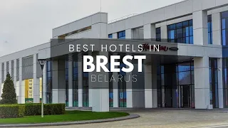 Best Hotels In Brest Belarus (Best Affordable & Luxury Options)