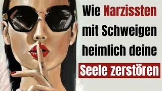 Wie Narzissten mit Schweigen heimlich deine Seele zerstören!