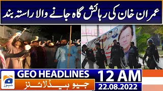 Geo News Headlines 12 AM - Government versus Opposition - 22 August 2022