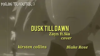 dusk till dawn zayn ft.Sia Cover Kirsten Collins Blake Rose (tradução/legendado) miojin tradutor:3