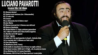 Luciano Pavarotti Greatest Hits Full Album - The very Best Of Luciano Pavarotti All Time