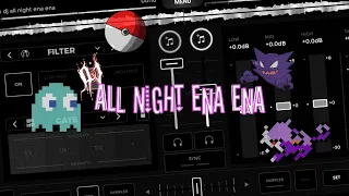 DJ ALL NIGHT ENA ENA🎵(SLOW REVERB)