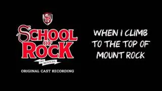 When I Climb to the Top of Mount Rock (Broadway Cast Recording) | SCHOOL OF ROCK: The Musical