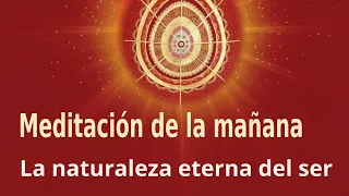 Meditación de la mañana: "La naturaleza eterna del ser", con Guillermo Simó.