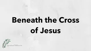 Beneath the Cross of Jesus | Hymn with Lyrics | Dementia friendly