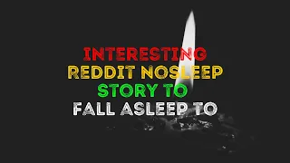 40 Minutes of Reddit Stories To Fall Asleep To Part 4