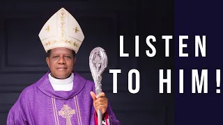 LISTEN TO HIM! - Bishop Godfrey Igwebuike ONAH